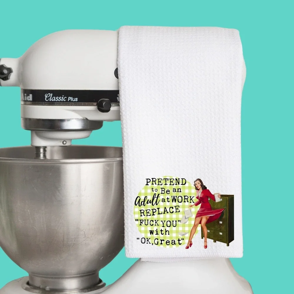 Funny Office Humor Kitchen Towel, Pretend to Be an Adult at Work Quote